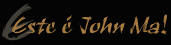 Este � John Ma!