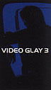 video glay 3
