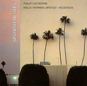 SPANISH NIGHTS - 1989 - Philip Catherine and Niels-Henning Orsted-Pedersen