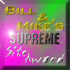 Bill & Mike's Supreme Site
