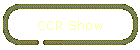 CCR Show