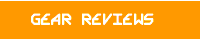 GEAR REVIEWS