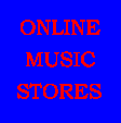 ONLINE MUSIC STORES