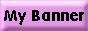 Choose anyone of my 3 banners to put on your page!