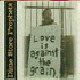[Love Is Against The Grain]
