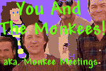 stories of your monkee encounters!