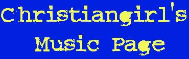 Christiangirl's Music Page
