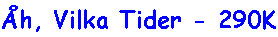 Ah, Vilka Tider - 290K