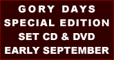 Gory Days Special Edition Set CD & DVD Early September