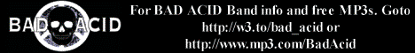 Bad Acid Homepage - Band info - Download FREE mp3s - Real Audio - Band Pictures