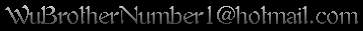 WuBrotherNumber1@hotmail.com