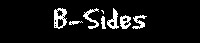 B-Sides
