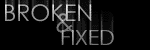 Broken and Fixed