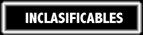 INCLASIFICABLES