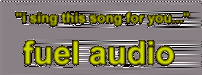 "i sing this song for you" - fuel audio