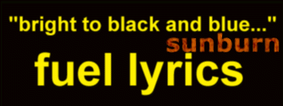 &quotbright to black and blue..." - fuel lyrics
