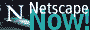 GET NETSCAPE NOW!!!