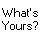 What's yours?