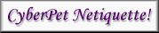 This is a helpful page to visit if you have questions about adopting from cyberpet agencies.
