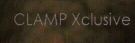CLAMP X-clusive