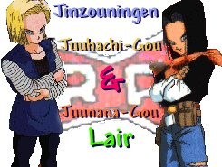 Jinzouningen Juuhachi-Gou and Juunana-Gou's Lair