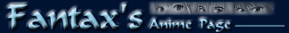Fantax's Anime Page