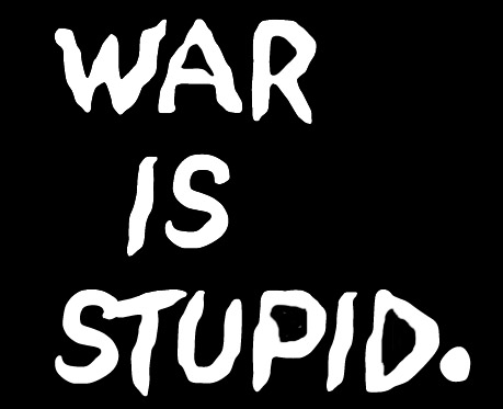 War Is Stupid