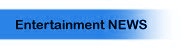 Entertainment News...