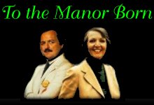 Click here to get To the Manor Born Desktop Theme.
