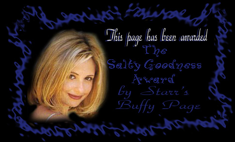 The Salty Goodness Award awarded by Starr's Buffy
Page