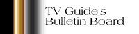 TV Guide's Bulletin Board