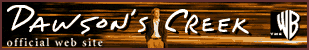 Visit The Dawson's Creek
Official Web Site