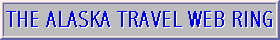 The Alaska Travel Web Ring |