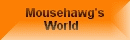 Click here to go to Mousehawg's World