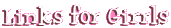 LINKS FOR GIRRLS