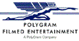 Polygram Filmed Entertainment(Sorry, No link at this time!)