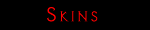 Skins