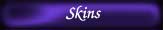 Skins