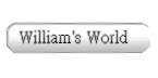 
William's World
�@�Ӹ�ƻ�����Ĭ�ñd����
