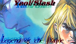 Yaoi/Slash Legend of the Flame