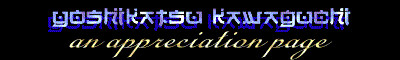 Eing's Yoshikatsu Kawaguchi Page