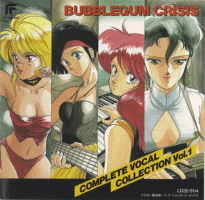 Bubblegum Crisis Complete Vocal Collection vol 1