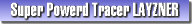 Super Powerd Tracer LAYZNER
