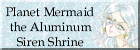 Planet Mermaid the Sailor AluminumSiren shrine!