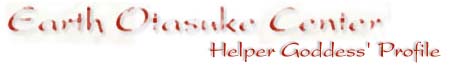 Earth Helper Goddess: Profile