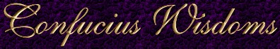 Confucius Wisdoms