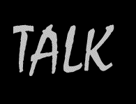 TALK TALK TALK, all you do is BLATHER ON!!