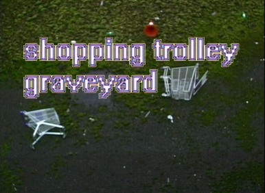 shopping trolley graveyard.  a sort of sketch show