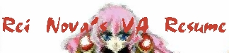 Rei Nova's Voice Acting Resume!