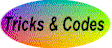 Tricks & Codes